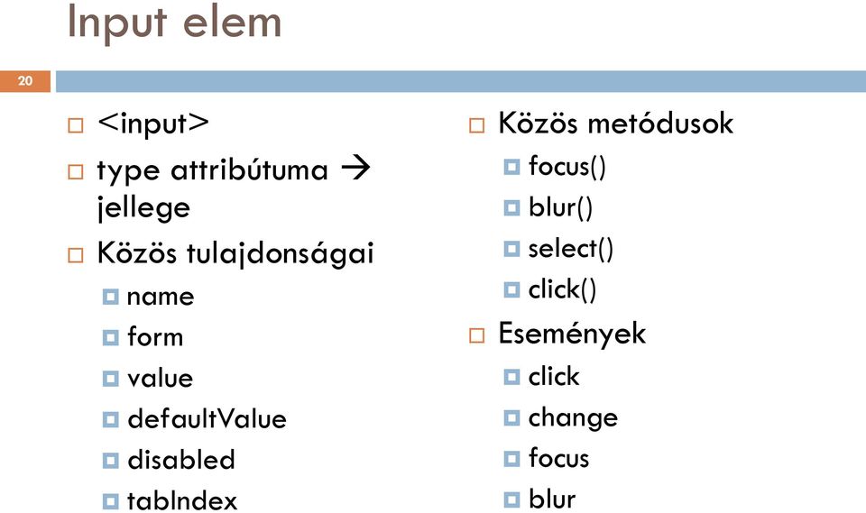 disabled tabindex Közös metódusok focus() blur()