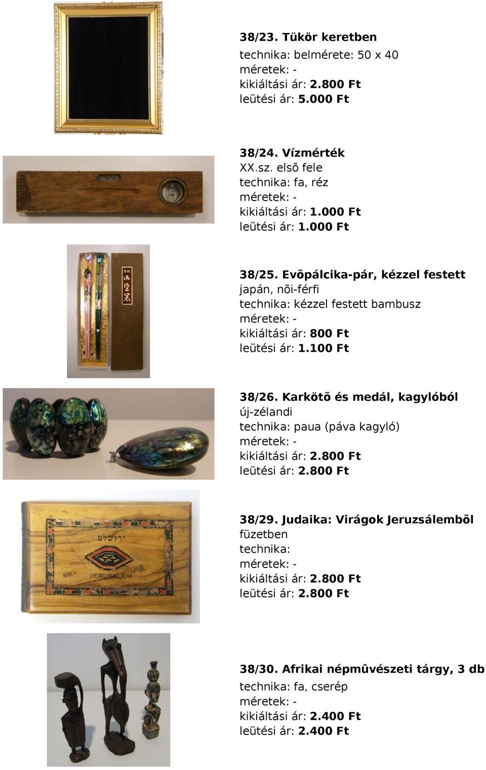 Evõpálcika-pár, kézzel festett japán, nõi-férfi kézzel festett bambusz méretek: kikiáltási ár: 800 Ft leütési ár: 1.100 Ft 38/26.