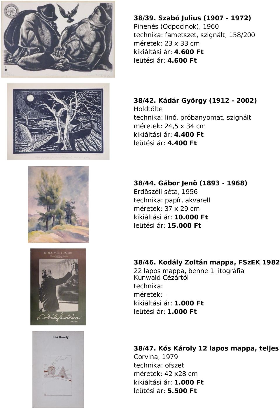 Gábor Jenõ (1893-1968) Erdõszéli séta, 1956 papír, akvarell méretek: 37 x 29 cm kikiáltási ár: 10.000 Ft leütési ár: 15.000 Ft 38/46.