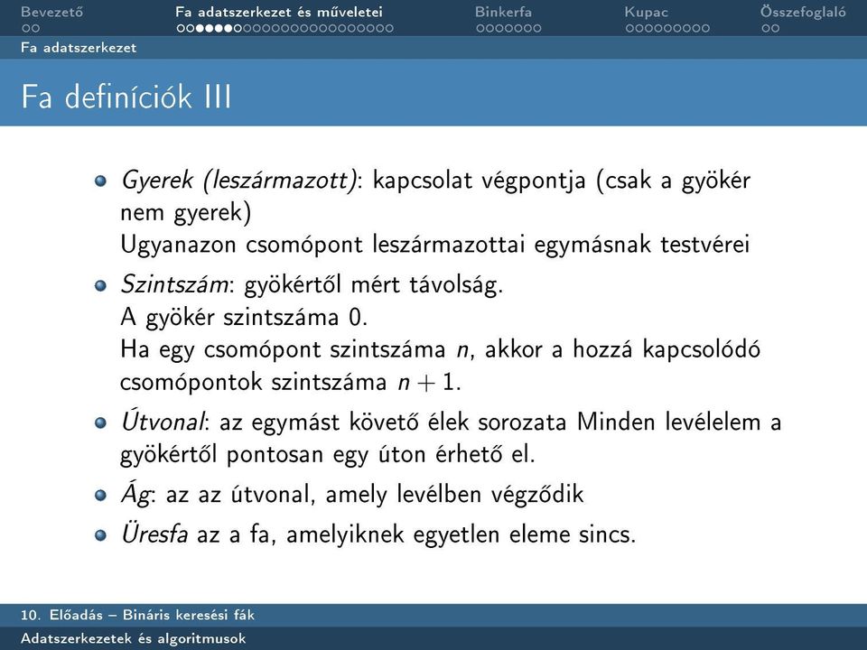 Ha egy csomópont szintszáma n, akkor a hozzá kapcsolódó csomópontok szintszáma n + 1.