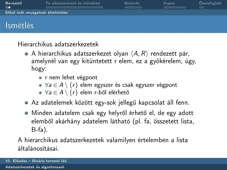 elem r-b l elérhet Az adatelemek között egy-sok jelleg kapcsolat áll fenn.