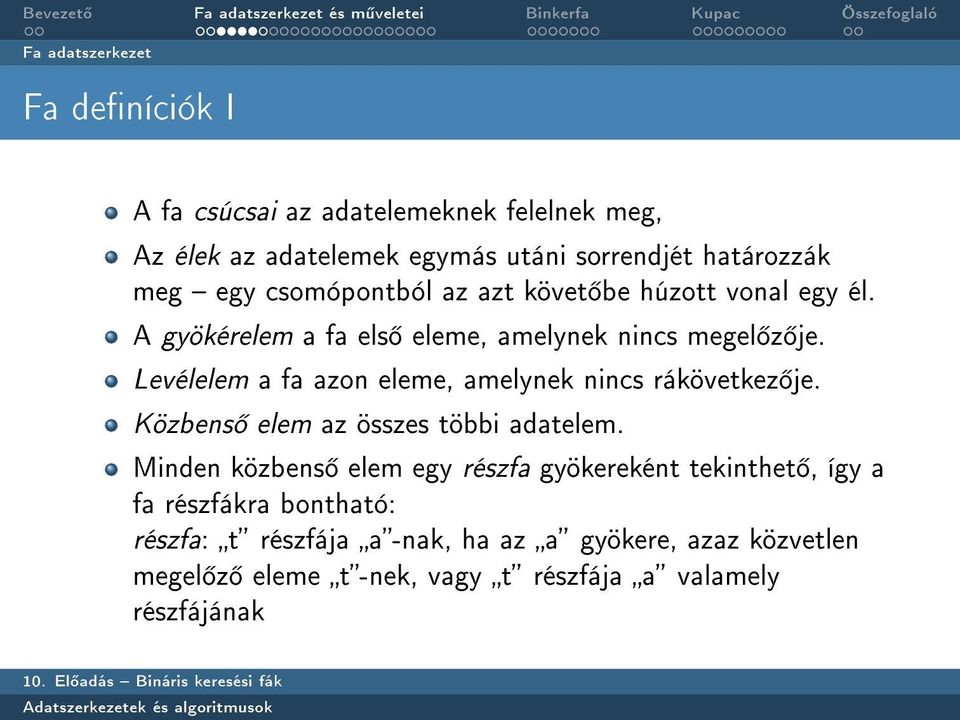 Levélelem a fa azon eleme, amelynek nincs rákövetkez je. Közbens elem az összes többi adatelem.