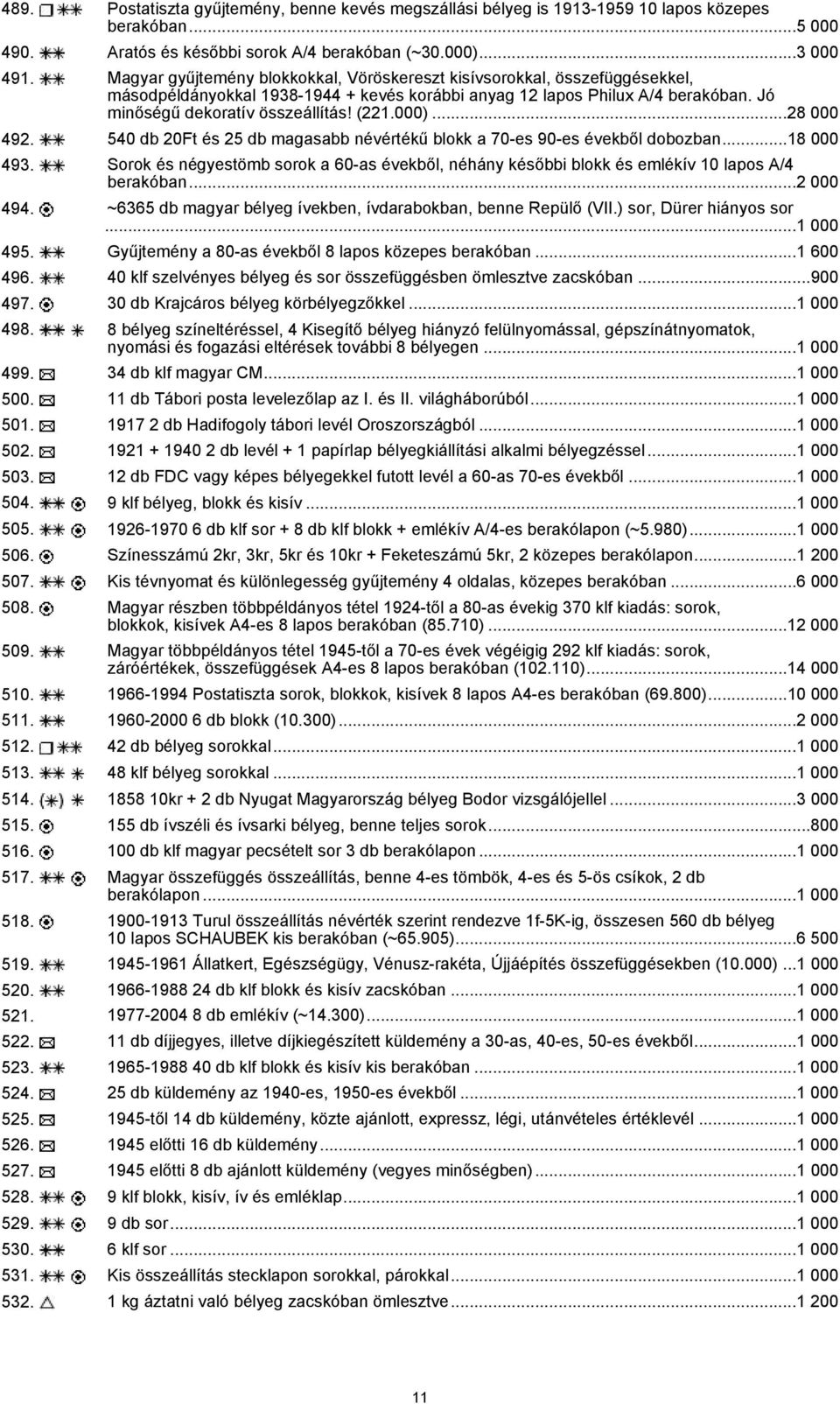 000)...28 000 492. 540 db 20Ft és 25 db magasabb névértékű blokk a 70-es 90-es évekből dobozban...18 000 493.