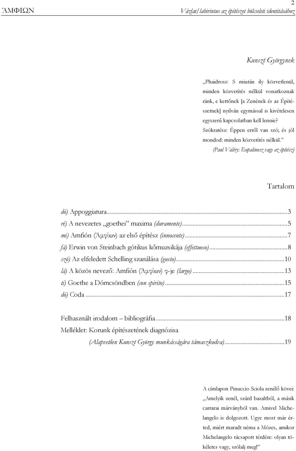 ..5 mi) Amfión (Άµφίων) az elsı építész (innocente)...7 fá) Erwin von Steinbach gótikus kımuzsikája (effettuoso)...8 szó) Az elfeledett Schelling szanálása (gusto).