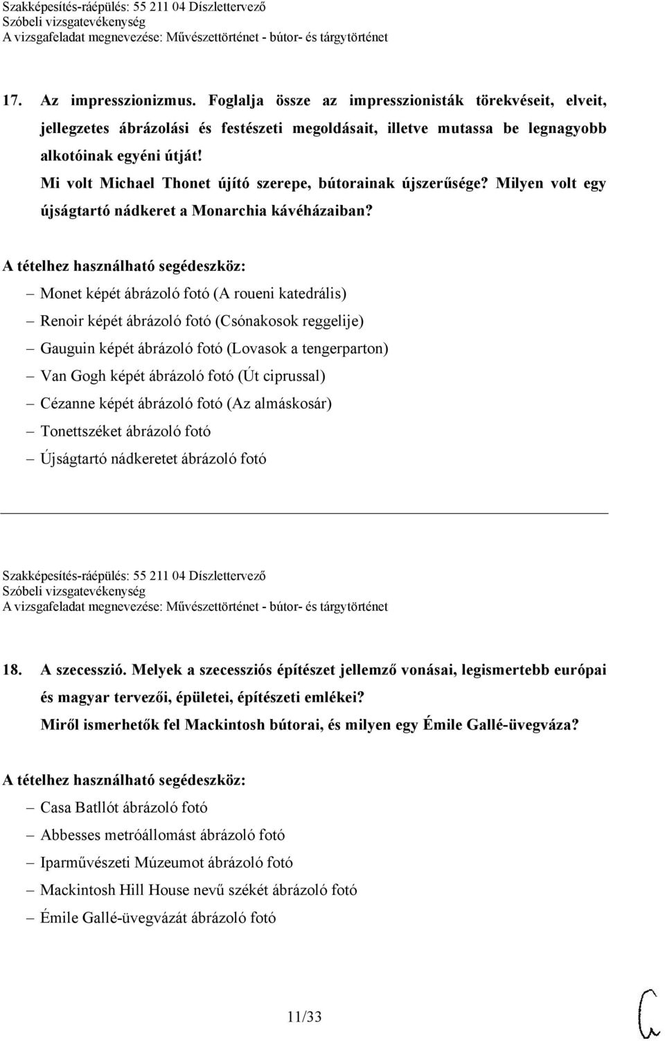 Monet képét ábrázoló fotó (A roueni katedrális) Renoir képét ábrázoló fotó (Csónakosok reggelije) Gauguin képét ábrázoló fotó (Lovasok a tengerparton) Van Gogh képét ábrázoló fotó (Út ciprussal)