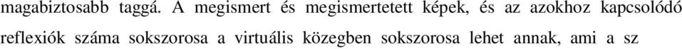 A kommunikáció hálózati jellegzetességeib l fakadóan egy demokratikusabbnak tetsz légkör is megtapasztalható, hiszen nincsenek megkérd jelezhetetlen tekintély vezet k, az értékelésben mindenki egyenl