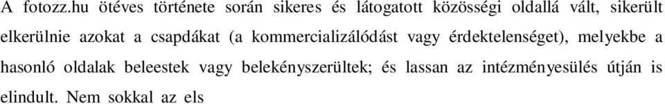 belekényszerültek; és lassan az intézményesülés útján is elindult.