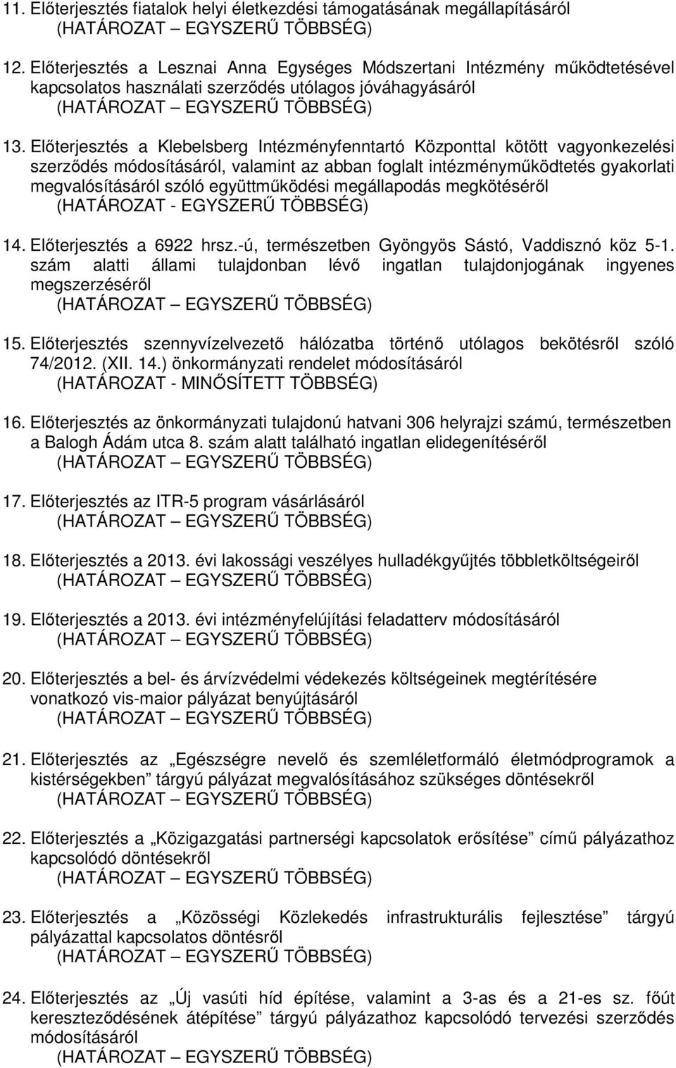 Előterjesztés a Klebelsberg Intézményfenntartó Központtal kötött vagyonkezelési szerződés módosításáról, valamint az abban foglalt intézményműködtetés gyakorlati megvalósításáról szóló együttműködési