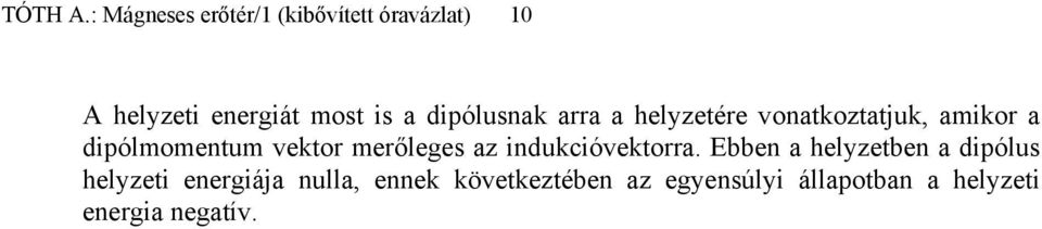 dipólusnak arra a helyzetére vonatkoztatjuk, aikor a dipóloentu vektor