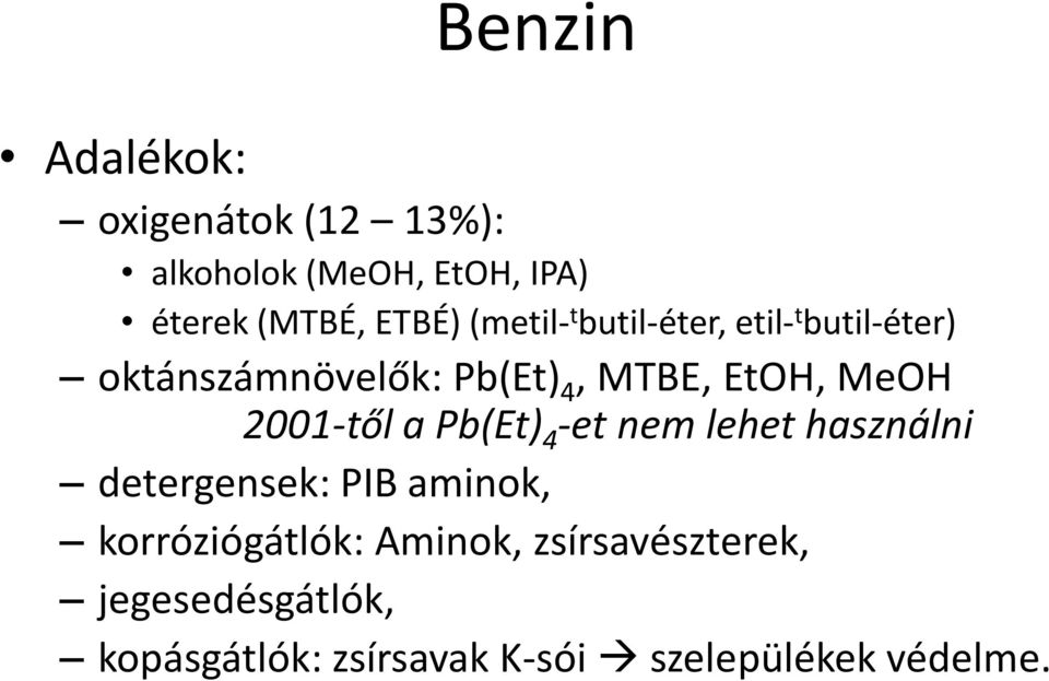 2001-től a Pb(Et) 4 -et nem lehet használni detergensek: PIB aminok, korróziógátlók: