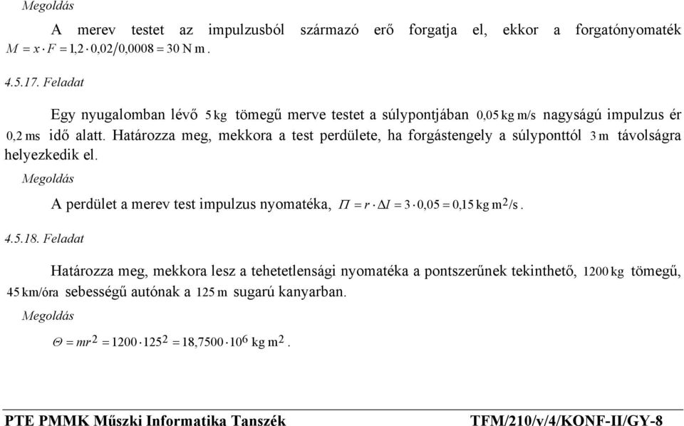 Határozza meg, mekkora a test perdülete, ha forgástengely a súlyponttól 3 m távolságra helyezkedik el. 4.5.18.