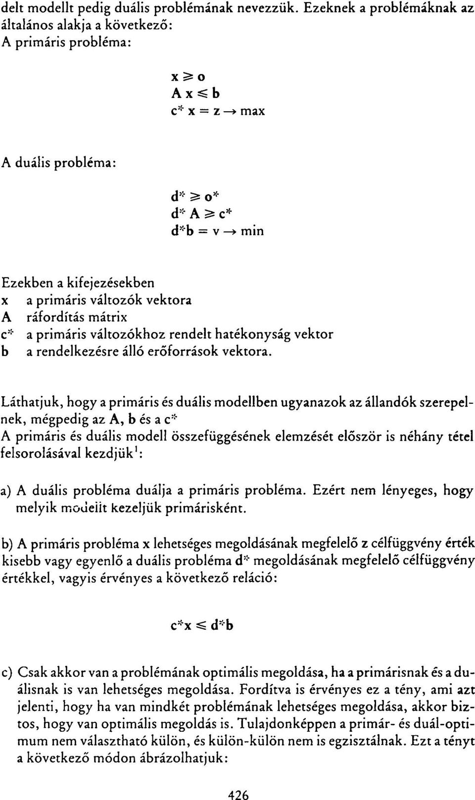 A ráfordítás mátri c* a primáris áltozókhoz rendelt hatékonyság ektor b a rendelkezésre álló erőforrások ektora.