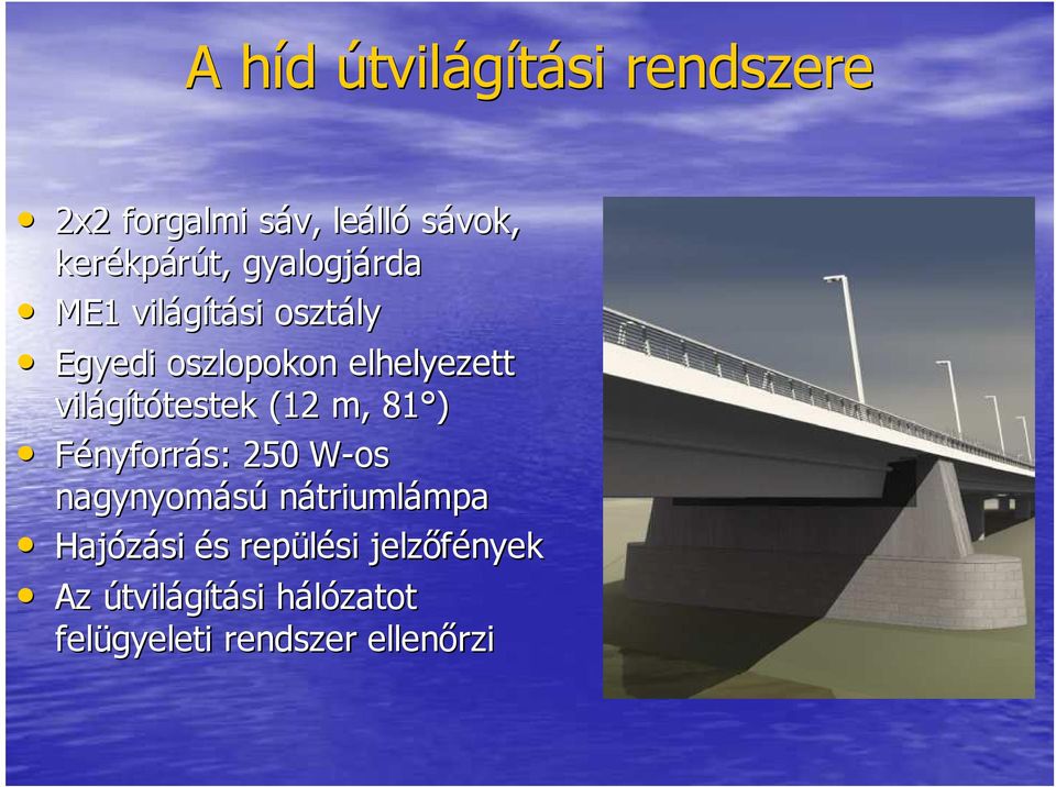 világítótestek testek (12 m, 81 ) Fényforrás: 250 W-os nagynyomású