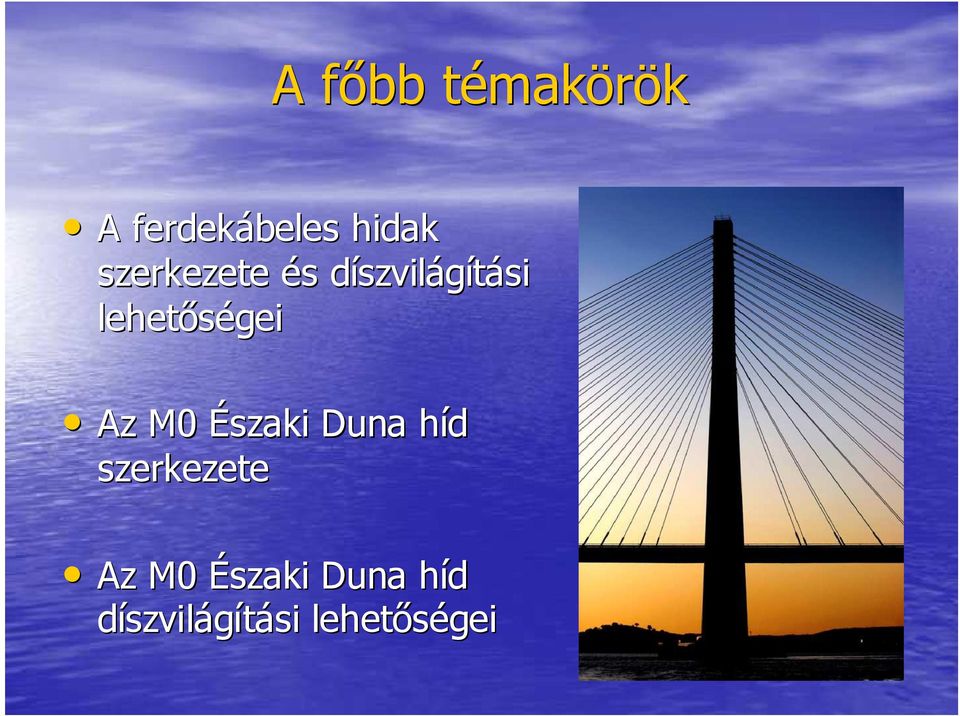 lehetőségei Az M0 Északi Duna híd h szerkezete