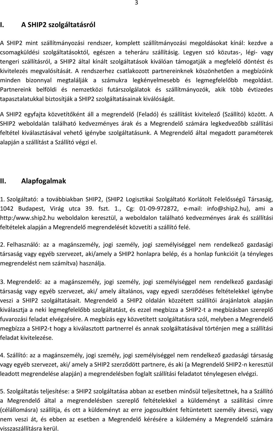 A rendszerhez csatlakozott partnereinknek köszönhetően a megbízóink minden bizonnyal megtalálják a számukra legkényelmesebb és legmegfelelőbb megoldást.