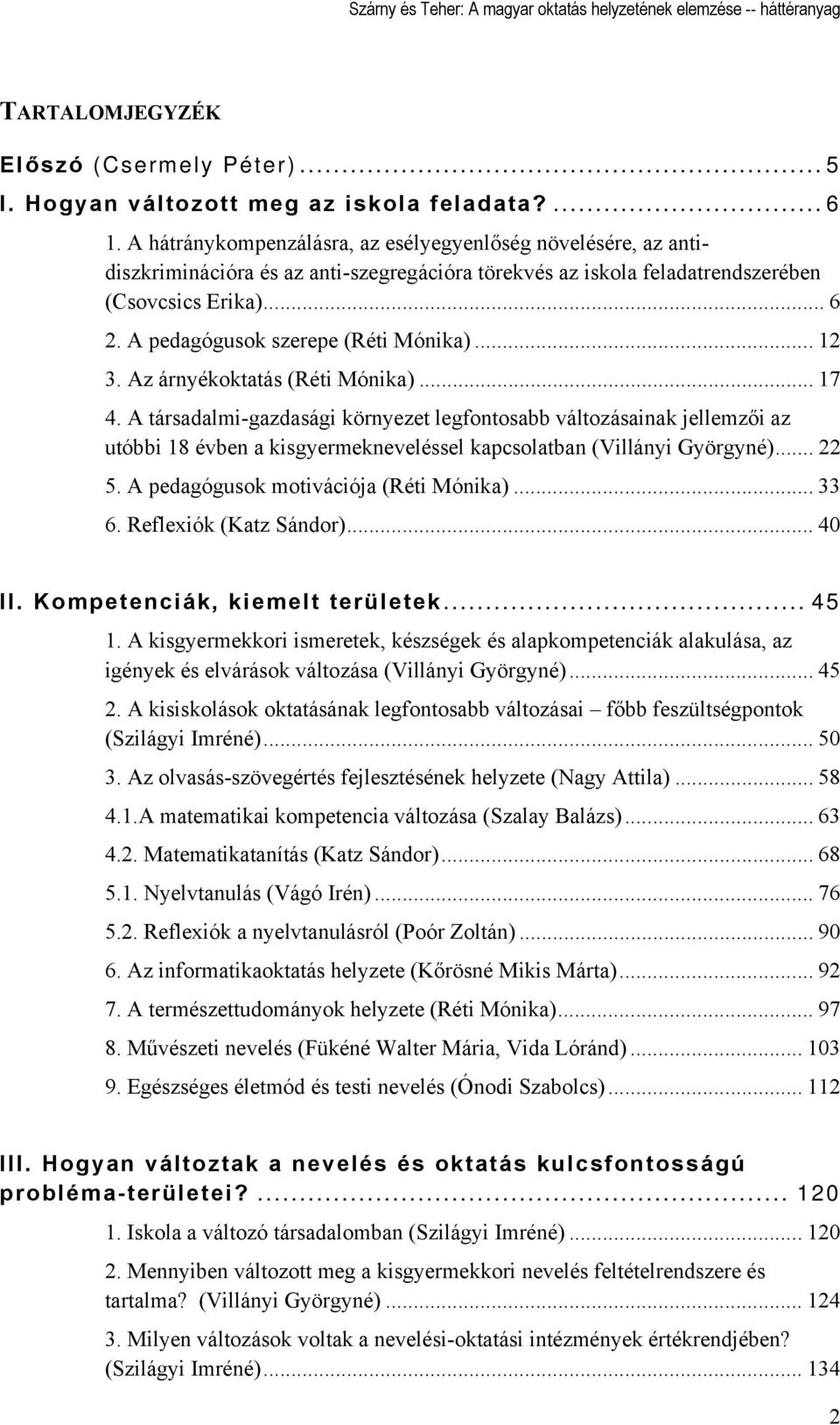 A pedagógusok szerepe (Réti Mónika)... 12 3. Az árnyékoktatás (Réti Mónika)... 17 4.