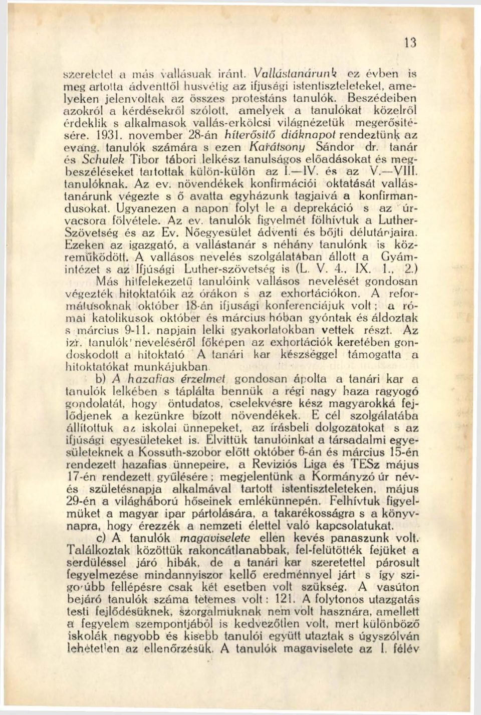 november 28-án híterősitő diáknapot rendeztünk az evang. tanulók számára s ezen Karátsony Sándor dr.