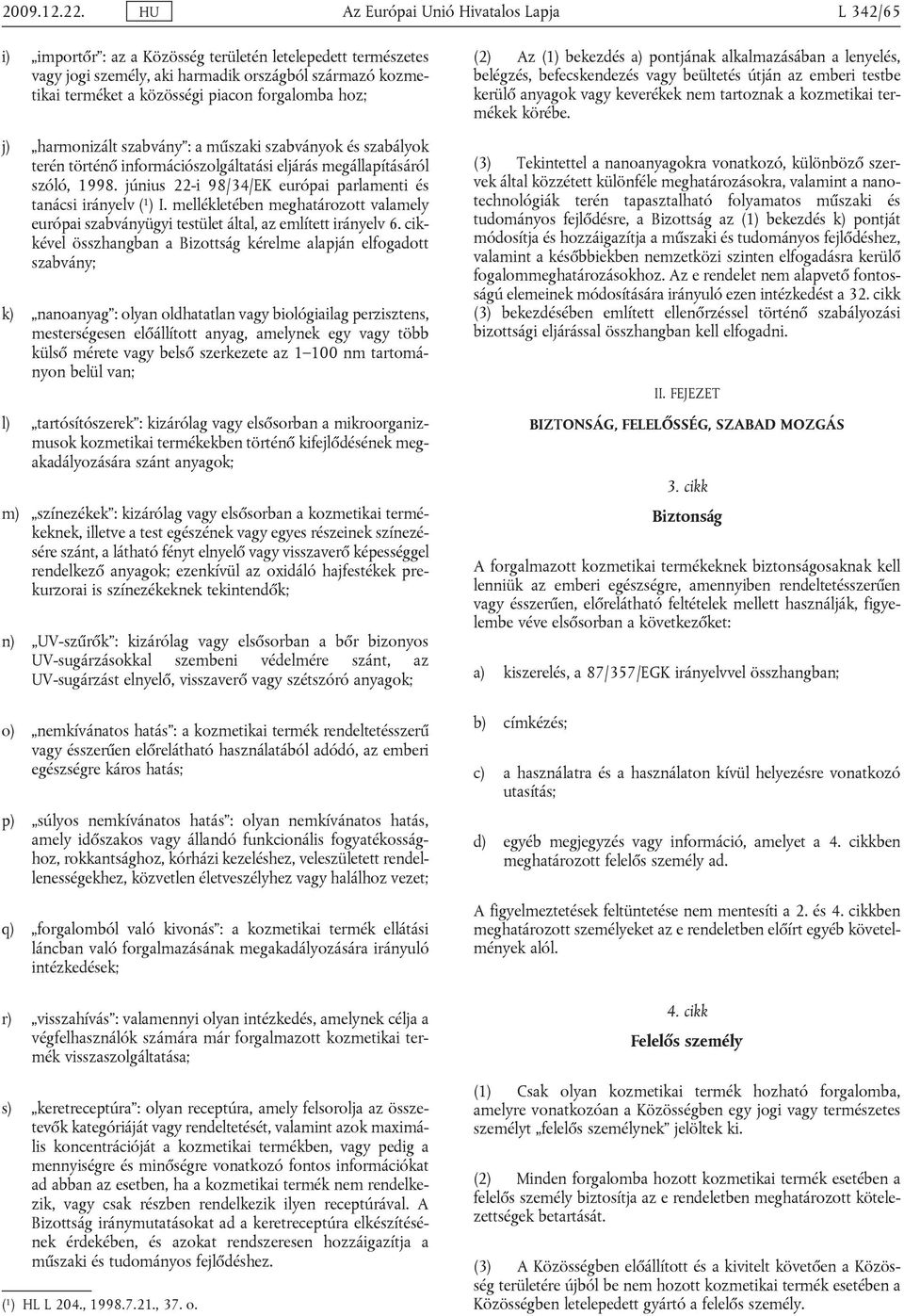 műszki szványok és szályok trén történő informáiószolgálttási ljárás mgállpításáról szóló, 1998. június 22-i 98/34/EK urópi prlmnti és tnási iránylv ( 1 ) I.