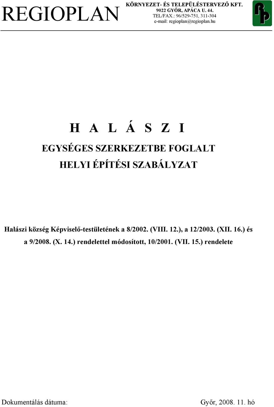 hu H A L Á S Z I EGYSÉGES SZERKEZETBE FOGLALT Halászi község Képviselő-testületének a 8/2002.