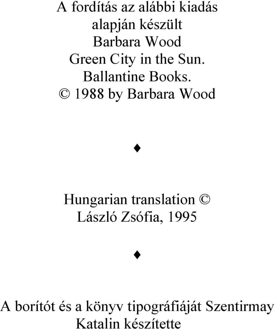 1988 by Barbara Wood Hungarian translation László