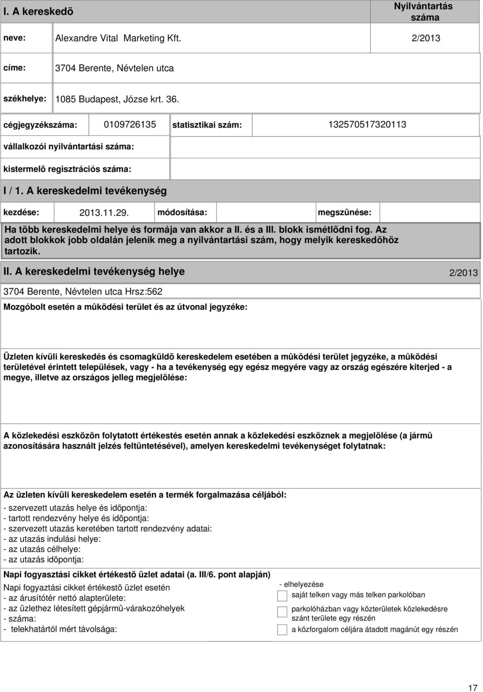 módosítása: megszûnése: Ha több kereskedelmi helye és formája van akkor a II. és a III. blokk ismétlõdni fog.