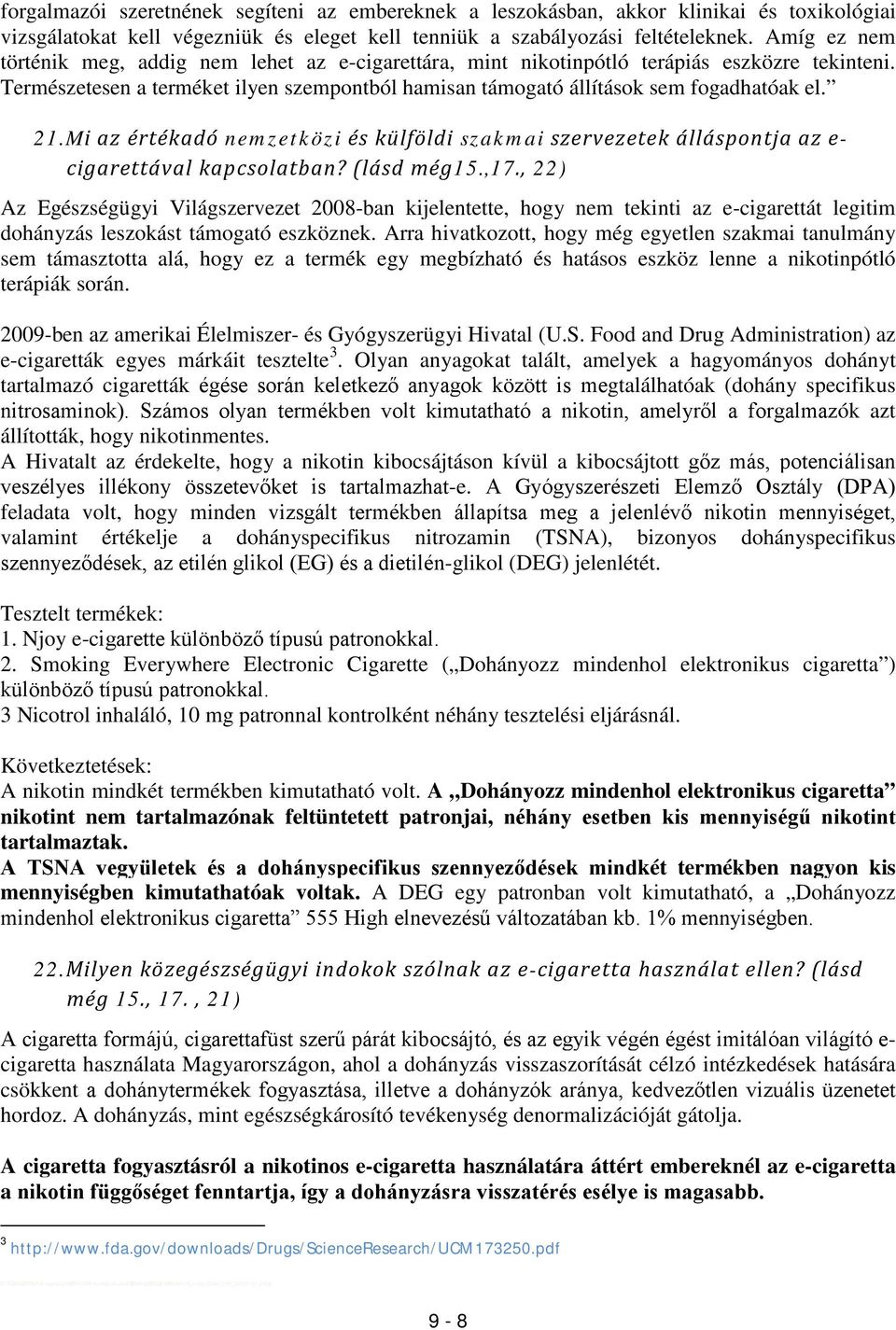 Mi az értékadó nemzetközi és külföldi szakmai szervezetek álláspontja az e- cigarettával kapcsolatban? (lásd még15.,17.