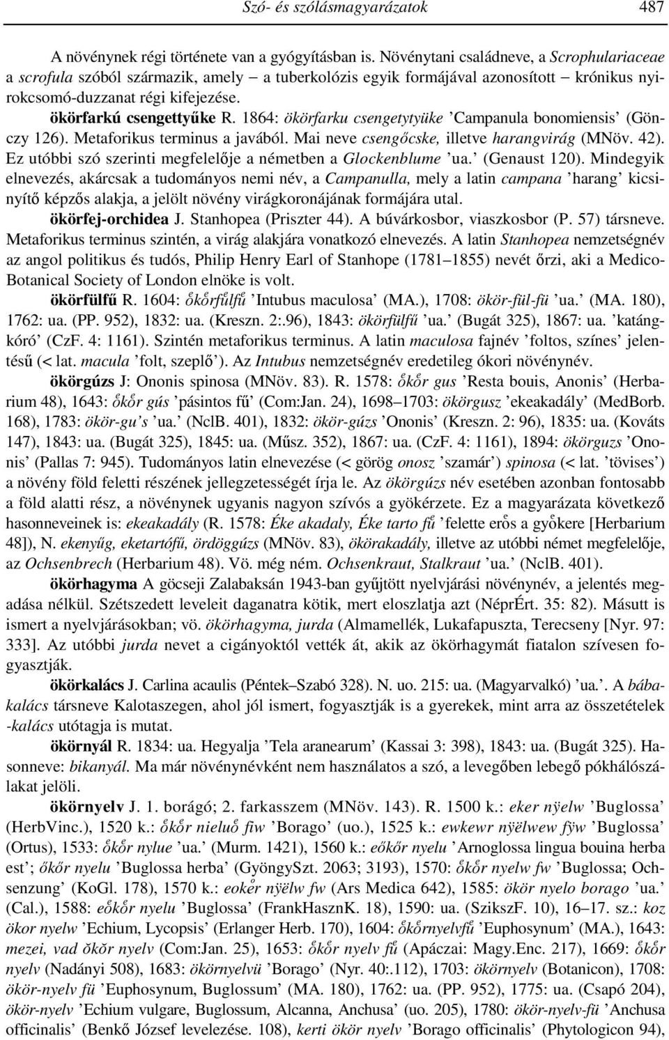 1864: ökörfarku csengetytyüke Campanula bonomiensis (Gönczy 126). Metaforikus terminus a javából. Mai neve csengıcske, illetve harangvirág (MNöv. 42).