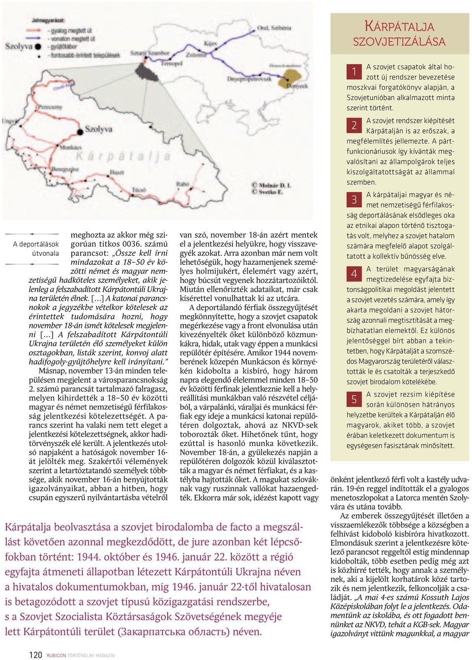 [ ] A katonai parancsnokok a jegyzékbe vételkor kötelesek az érintettek tudomására hozni, hogy november 18-án ismét kötelesek megjelenni [ ] A felszabadított Kárpátontúli Ukrajna területén élő