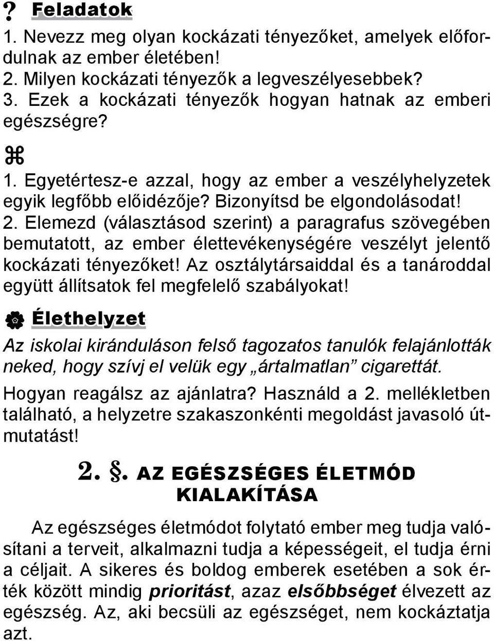 Elemezd (választásod szerint) a paragrafus szövegében bemutatott, az ember élettevékenységére veszélyt jelentő kockázati tényezőket!