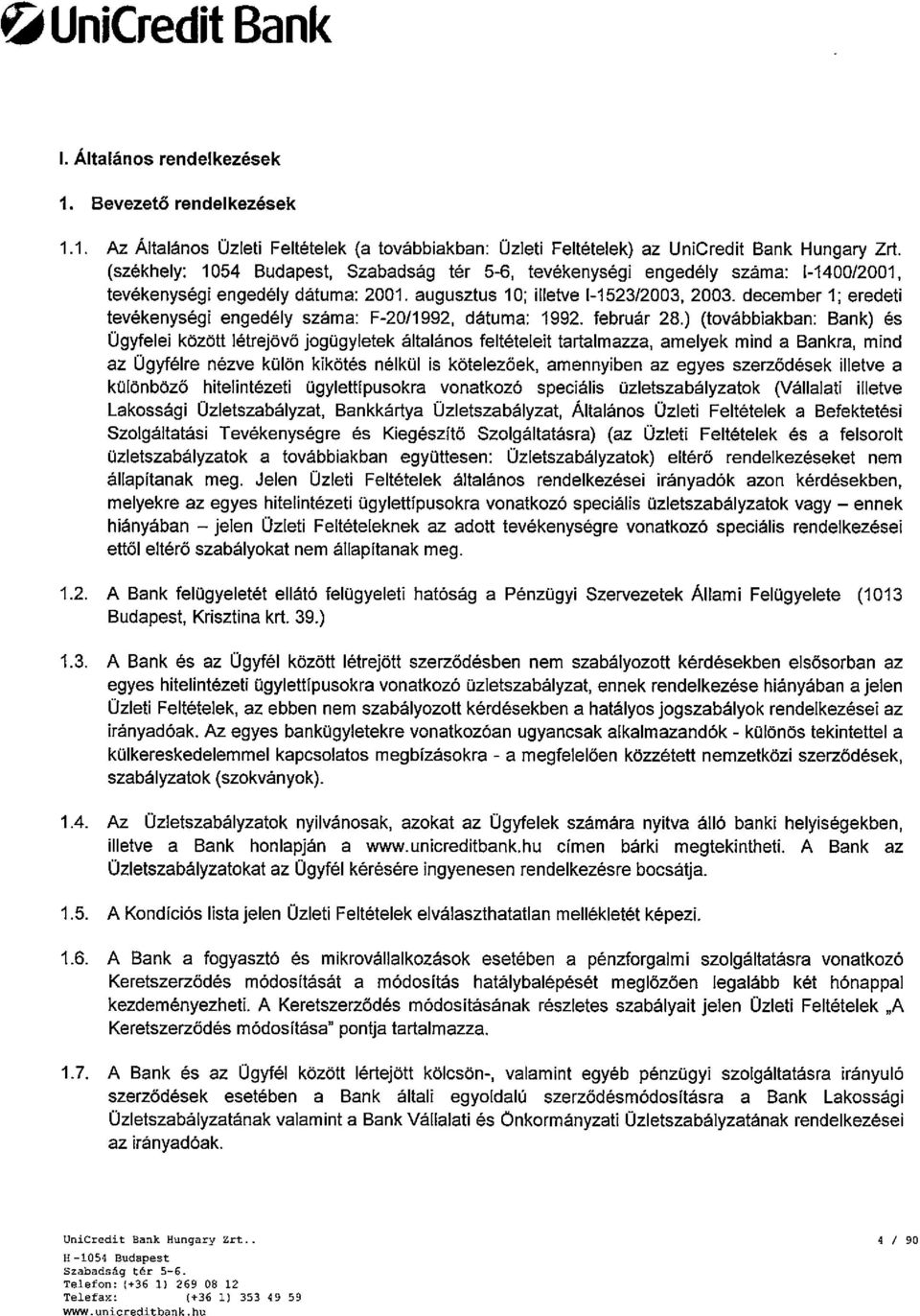 december 1; eredeti tevékenységi engedély száma: F-20/1992, dátuma: 1992. február 28.