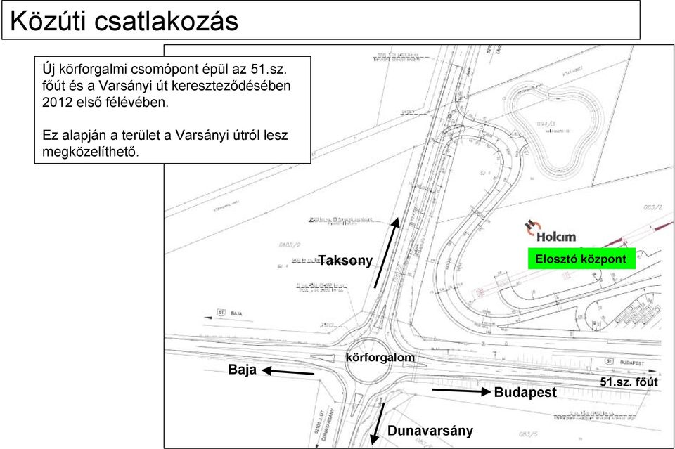 Ez alapján a terület a Varsányi útról lesz megközelíthető.