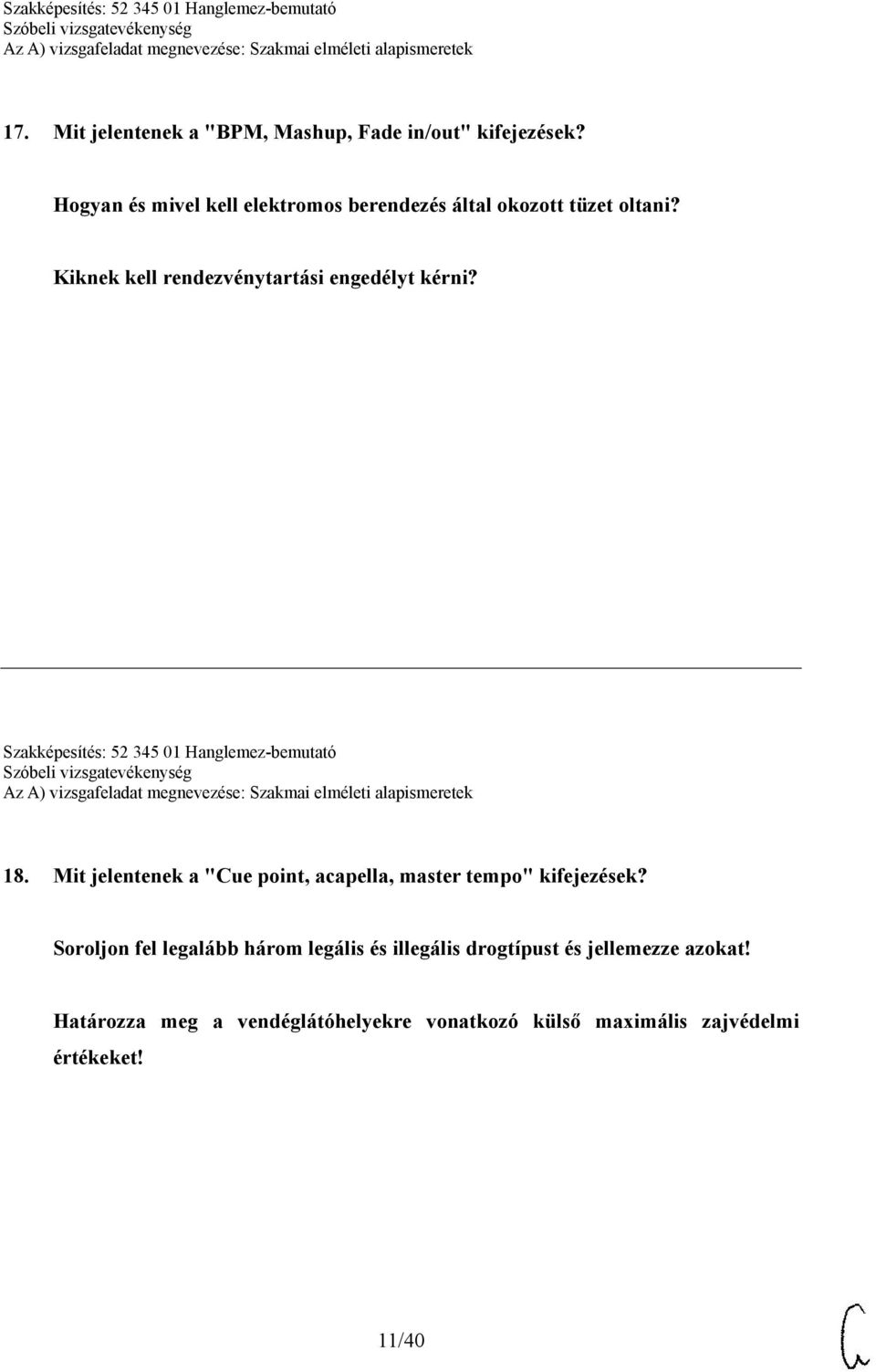 Kiknek kell rendezvénytartási engedélyt kérni? Szakképesítés: 52 345 01 Hanglemez-bemutató 18.