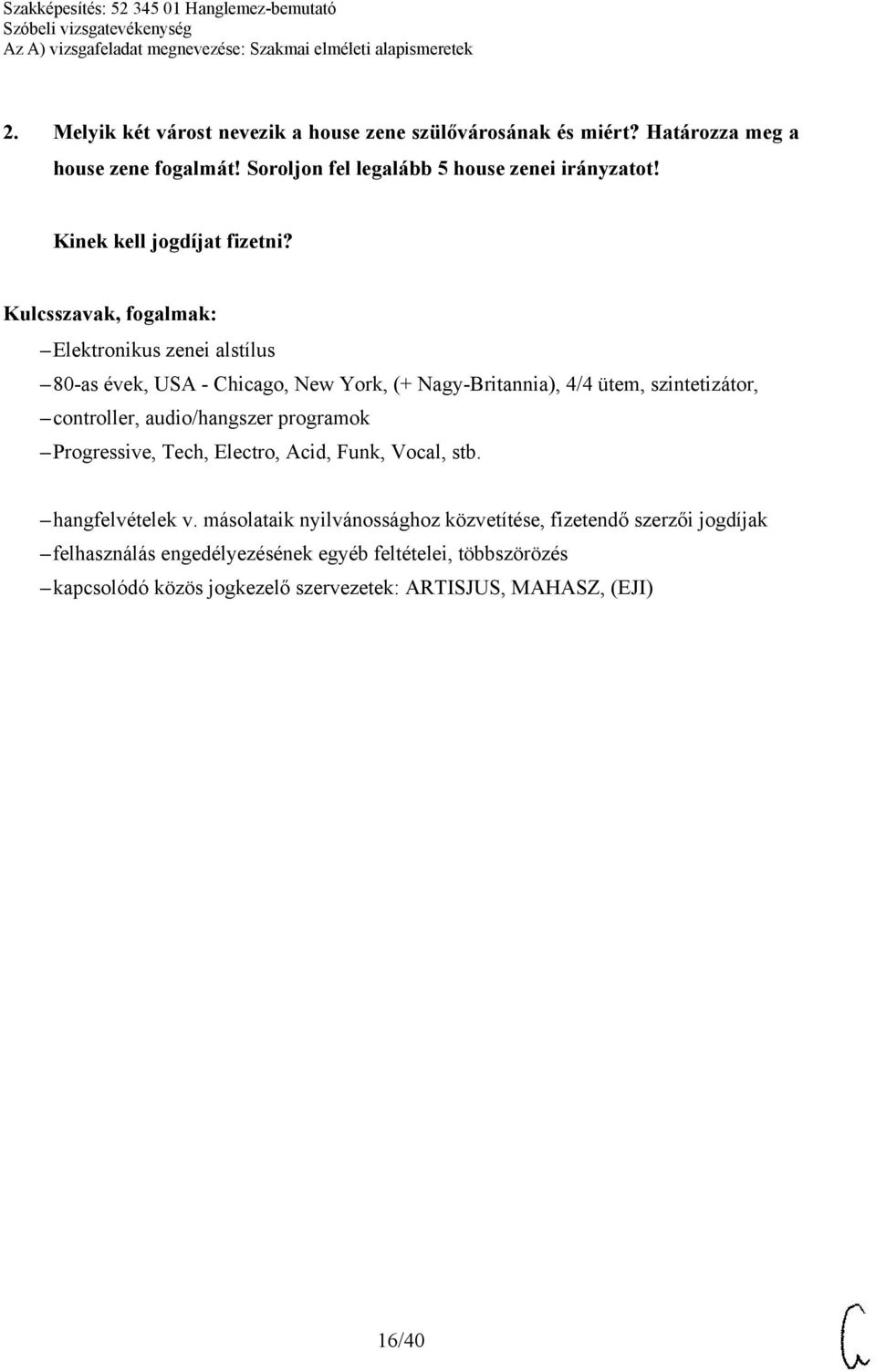 Elektronikus zenei alstílus 80-as évek, USA - Chicago, New York, (+ Nagy-Britannia), 4/4 ütem, szintetizátor, controller, audio/hangszer programok