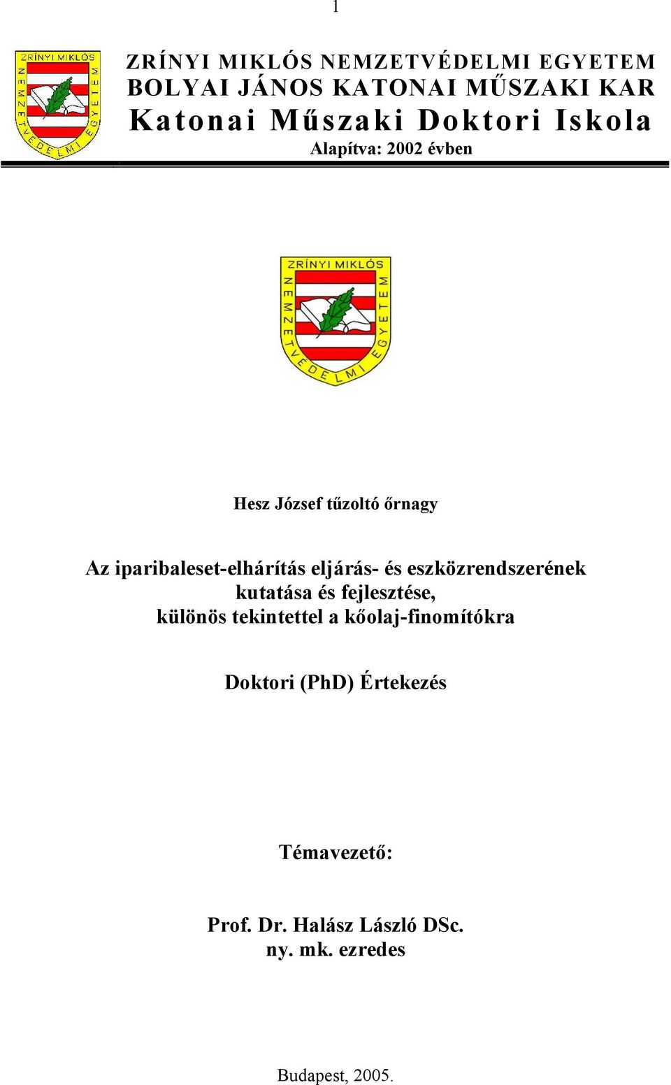 eljárás- és eszközrendszerének kutatása és fejlesztése, különös tekintettel a