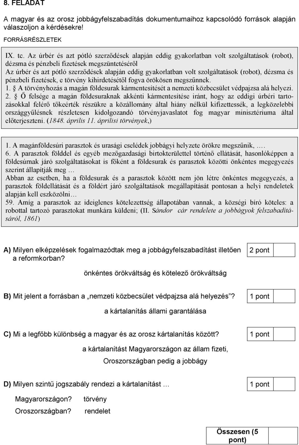 volt szolgáltatások (robot), dézsma és pénzbeli fizetések, e törvény kihirdetésétől fogva örökösen megszűnnek. 1.