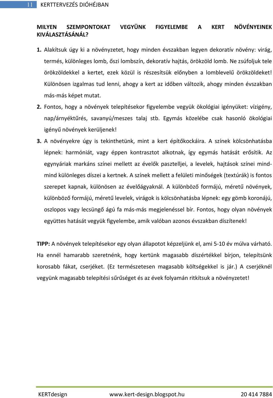 Ne zsúfoljuk tele örökzöldekkel a kertet, ezek közül is részesítsük előnyben a lomblevelű örökzöldeket!