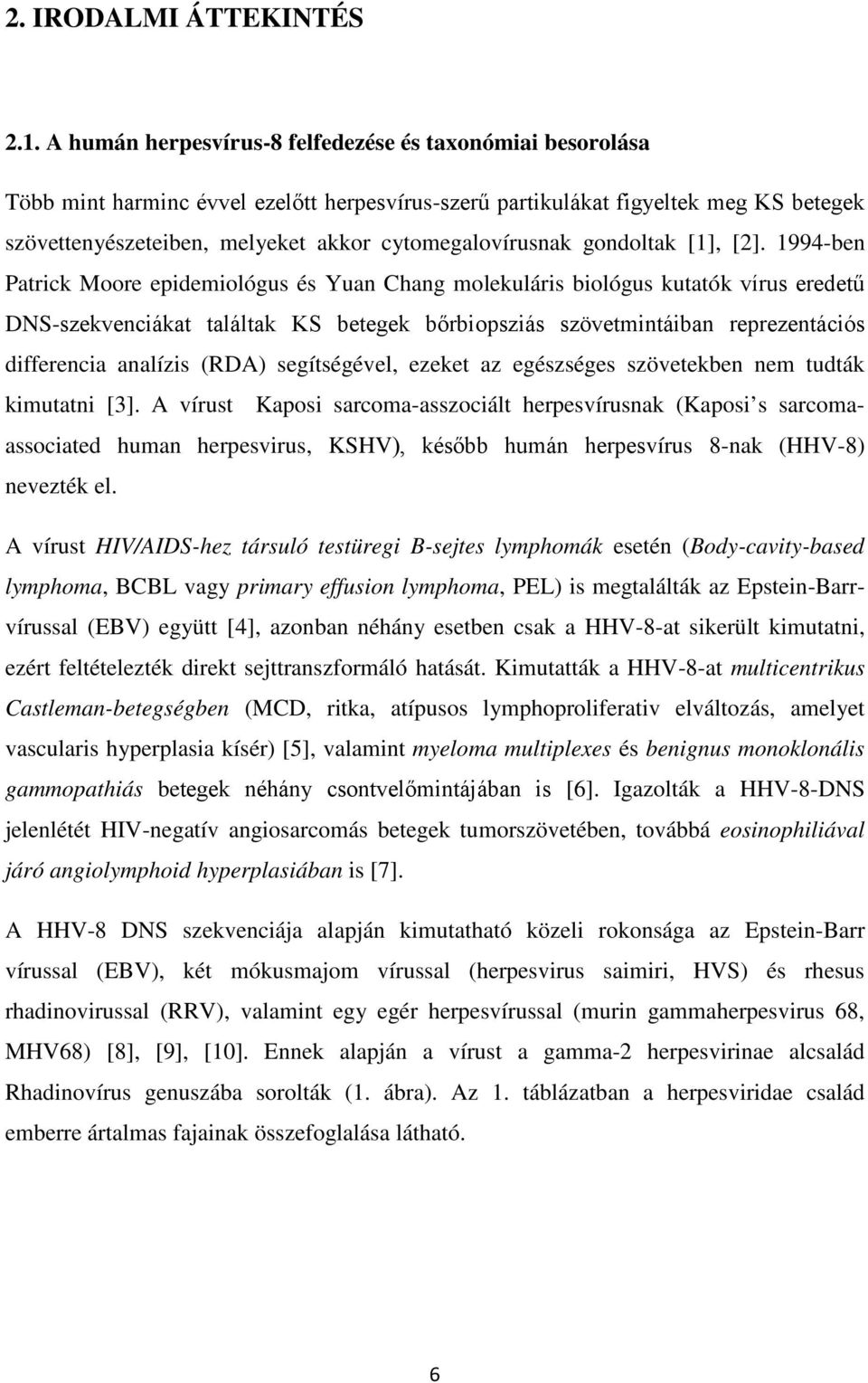 cytomegalovírusnak gondoltak [1], [2].