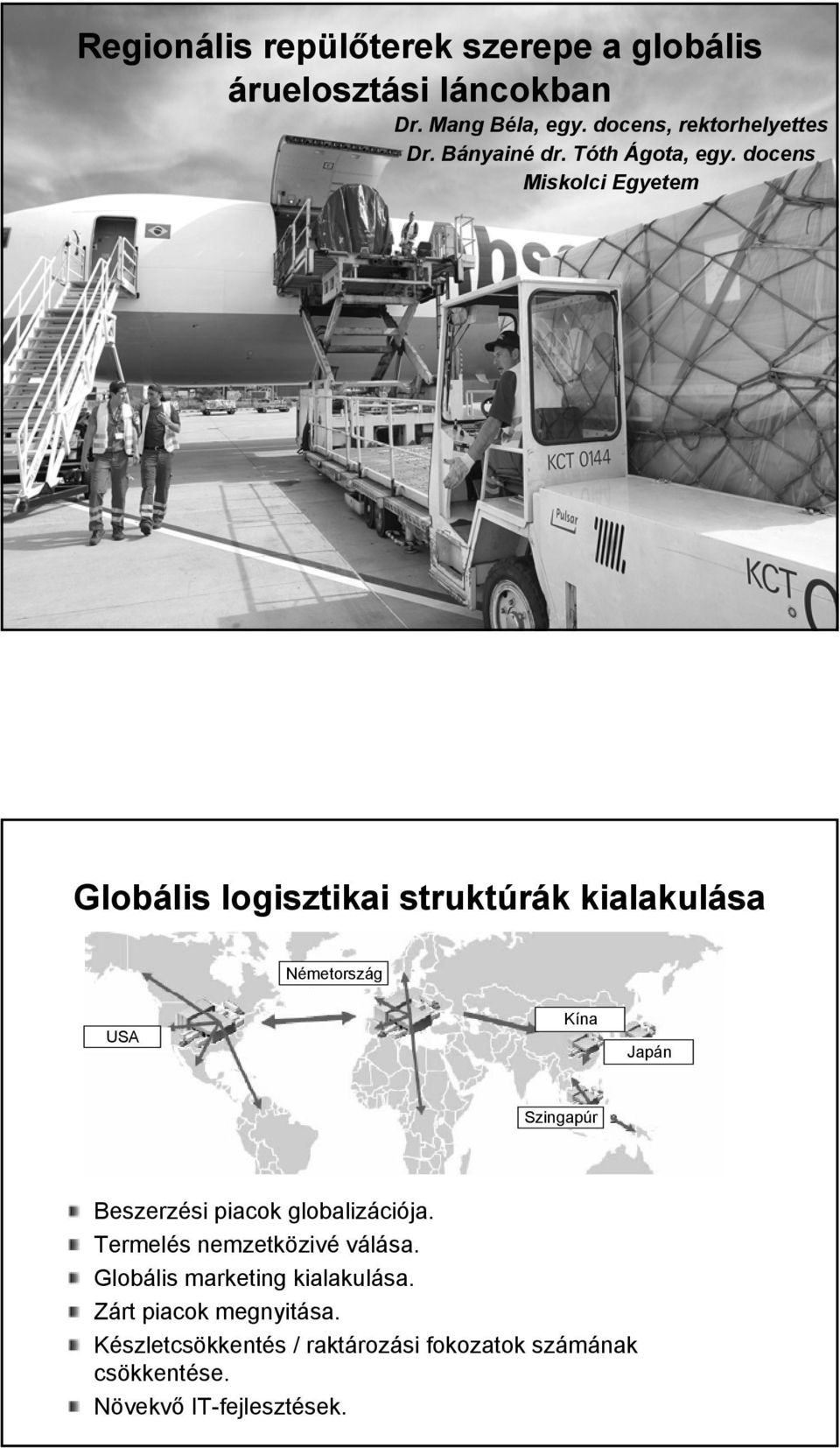 docens Miskolci Egyetem Globális logisztikai struktúrák kialakulása Németország USA Kína Japán Szingapúr