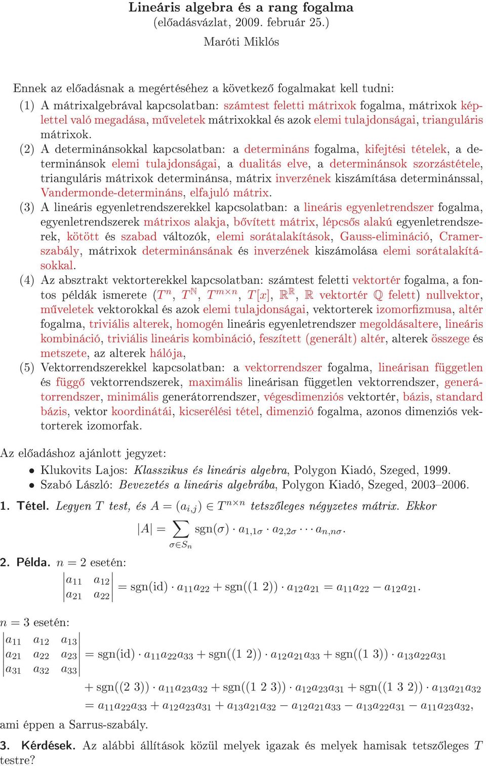 veletek mátrixokkal és azok elemi tulajdonságai, trianguláris mátrixok.