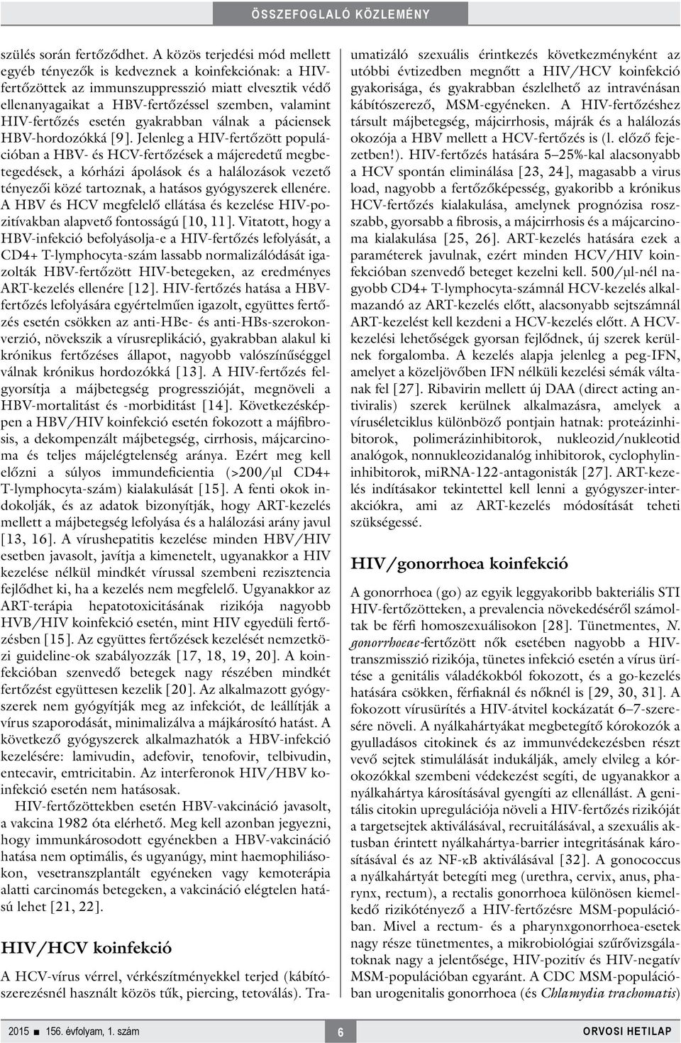 esetén gyakrabban válnak a páciensek HBV-hordozókká [9].