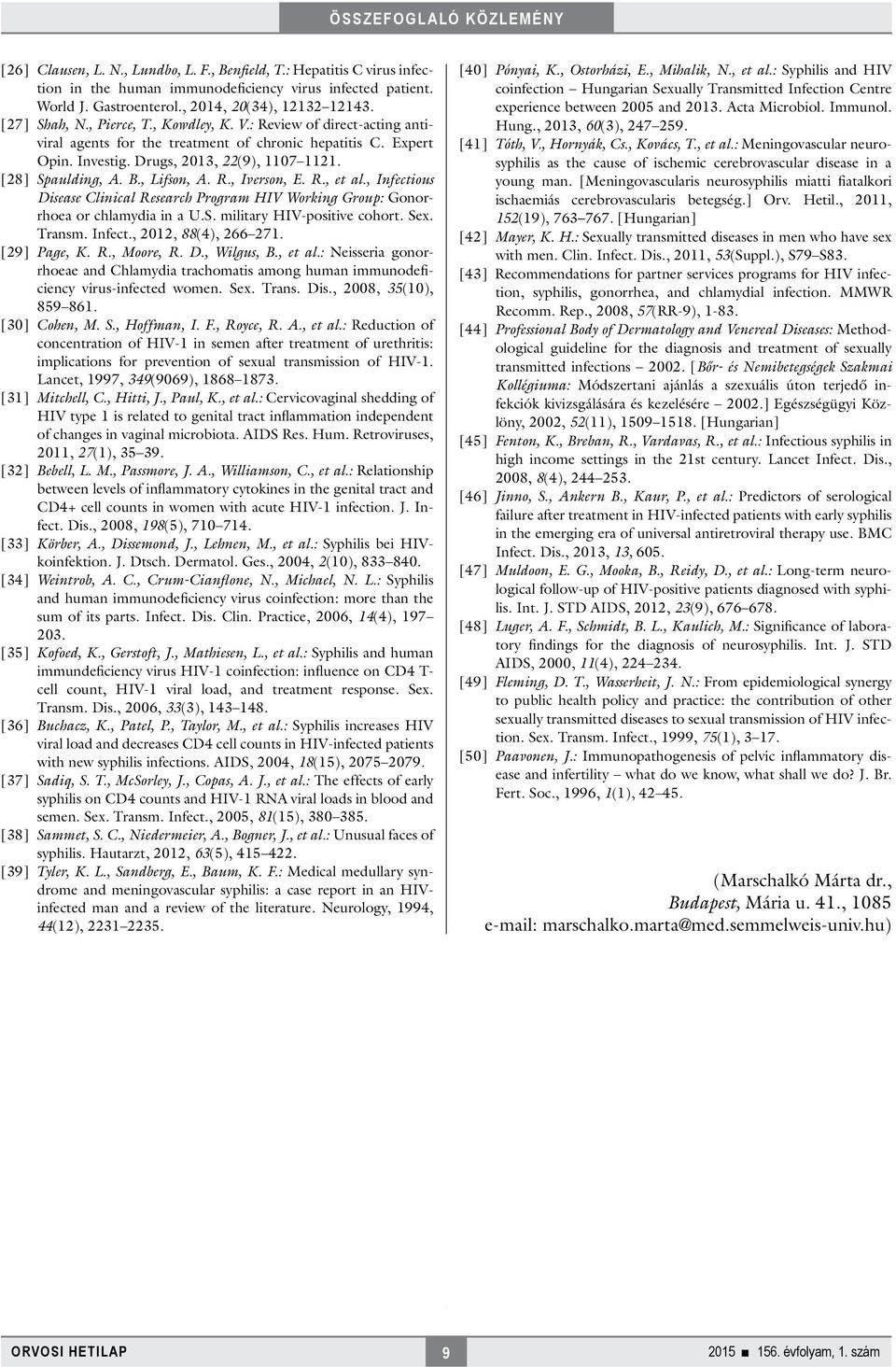 R., Iverson, E. R., et al., Infectious Disease Clinical Research Program HIV Working Group: Gonorrhoea or chlamydia in a U.S. military HIV-positive cohort. Sex. Transm. Infect., 2012, 88(4), 266 271.