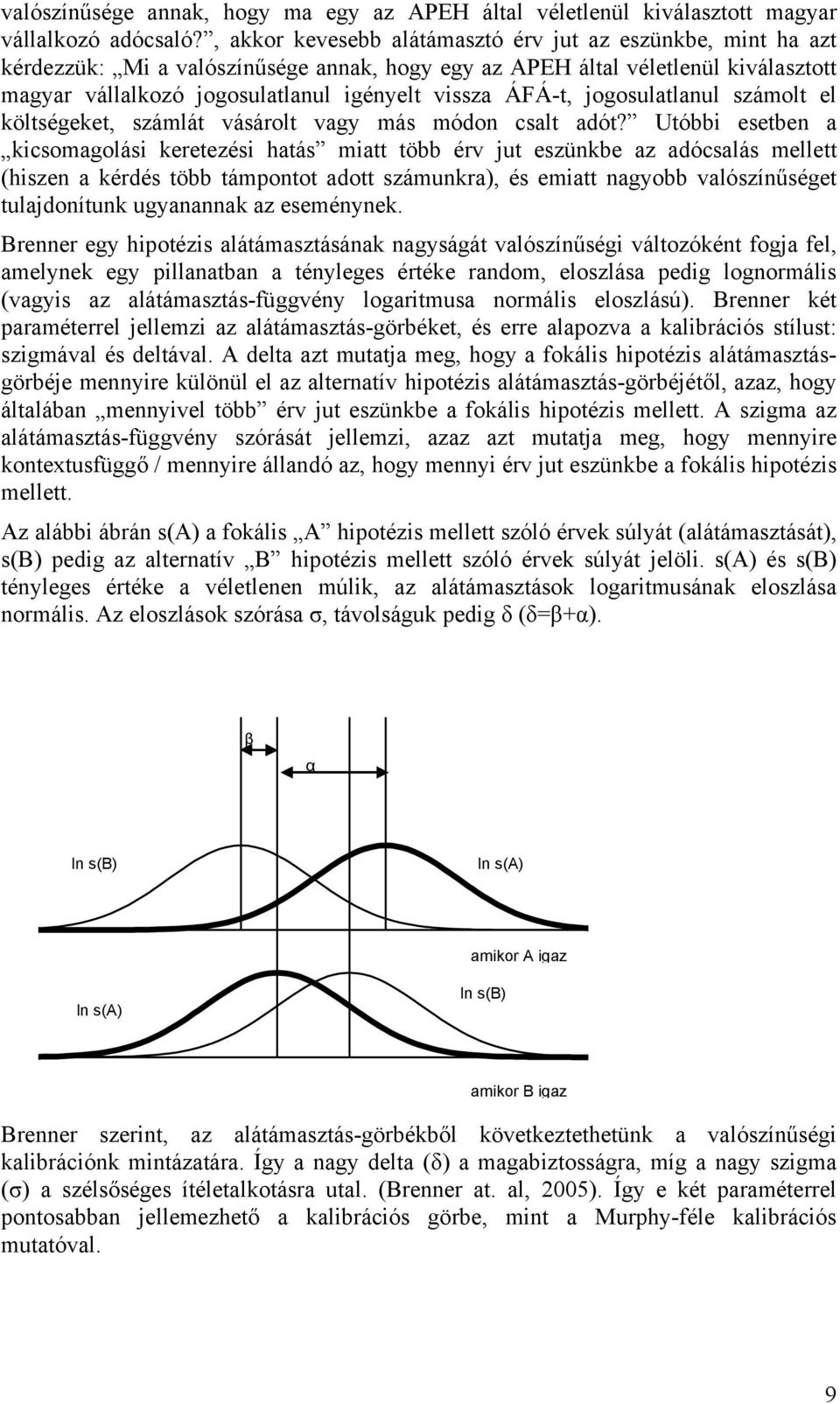 ÁFÁ-t, jogosulatlanul számolt el költségeket, számlát vásárolt vagy más módon csalt adót?