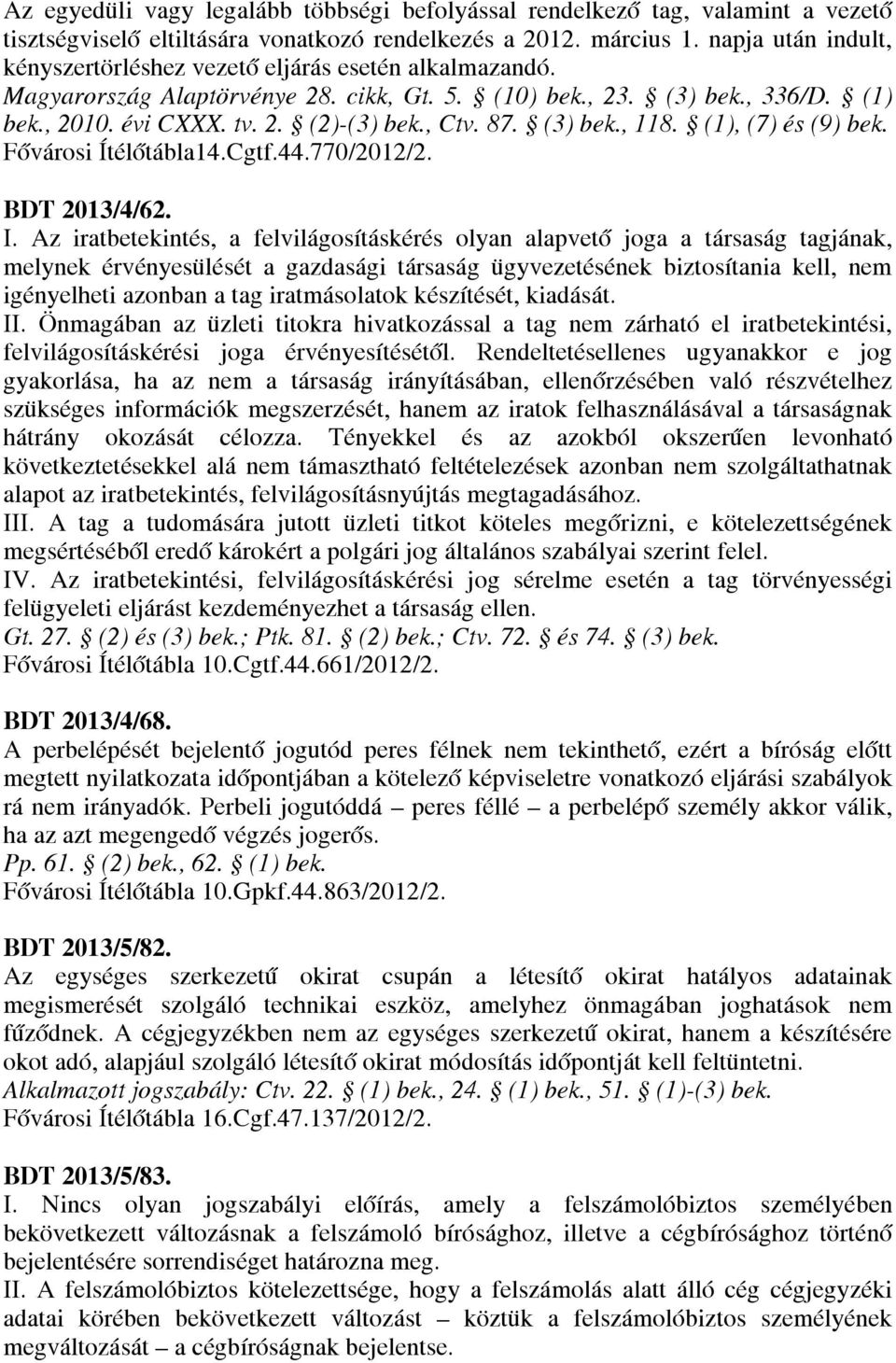 87. (3) bek., 118. (1), (7) és (9) bek. Fővárosi Ítélőtábla14.Cgtf.44.770/2012/2. BDT 2013/4/62. I.