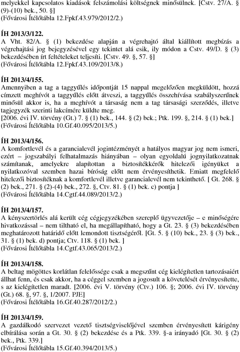 ] (Fővárosi Ítélőtábla 12.Fpkf.43.109/2013/8.) ÍH 2013/4/155.