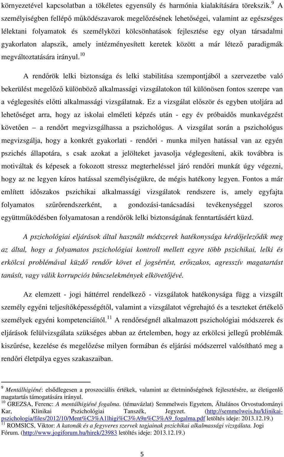 amely intézményesített keretek között a már létező paradigmák megváltoztatására irányul.