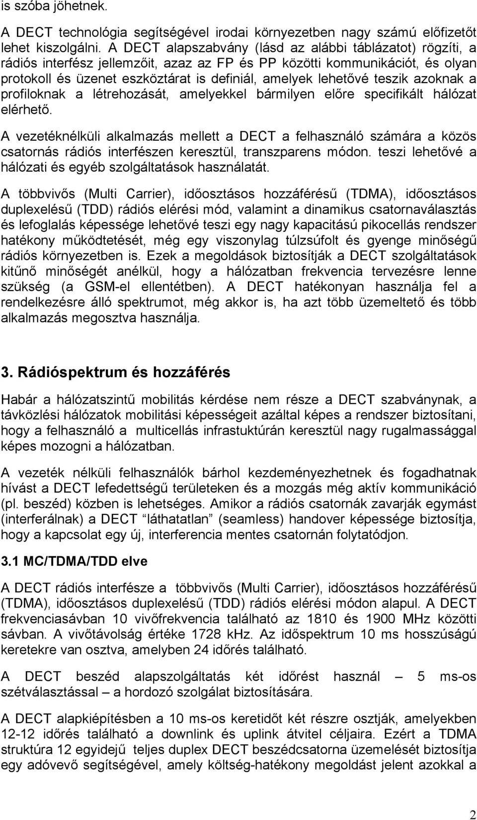 teszik azoknak a profiloknak a létrehozását, amelyekkel bármilyen előre specifikált hálózat elérhető.