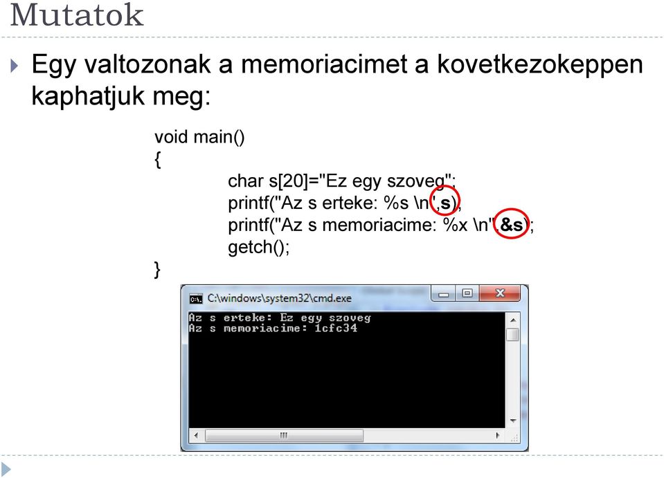 char s[20]="ez egy szoveg"; printf("az s erteke: