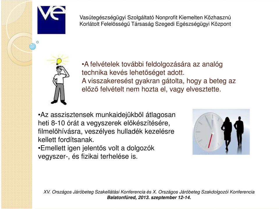 Az asszisztensek munkaidejükből átlagosan heti 8-10 órát a vegyszerek előkészítésére,