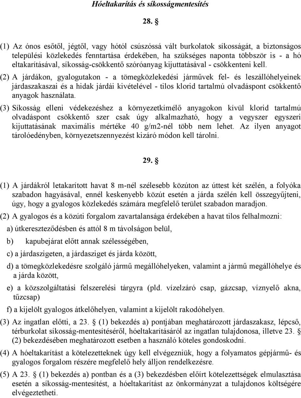 síkosság-csökkentő szóróanyag kijuttatásával - csökkenteni kell.