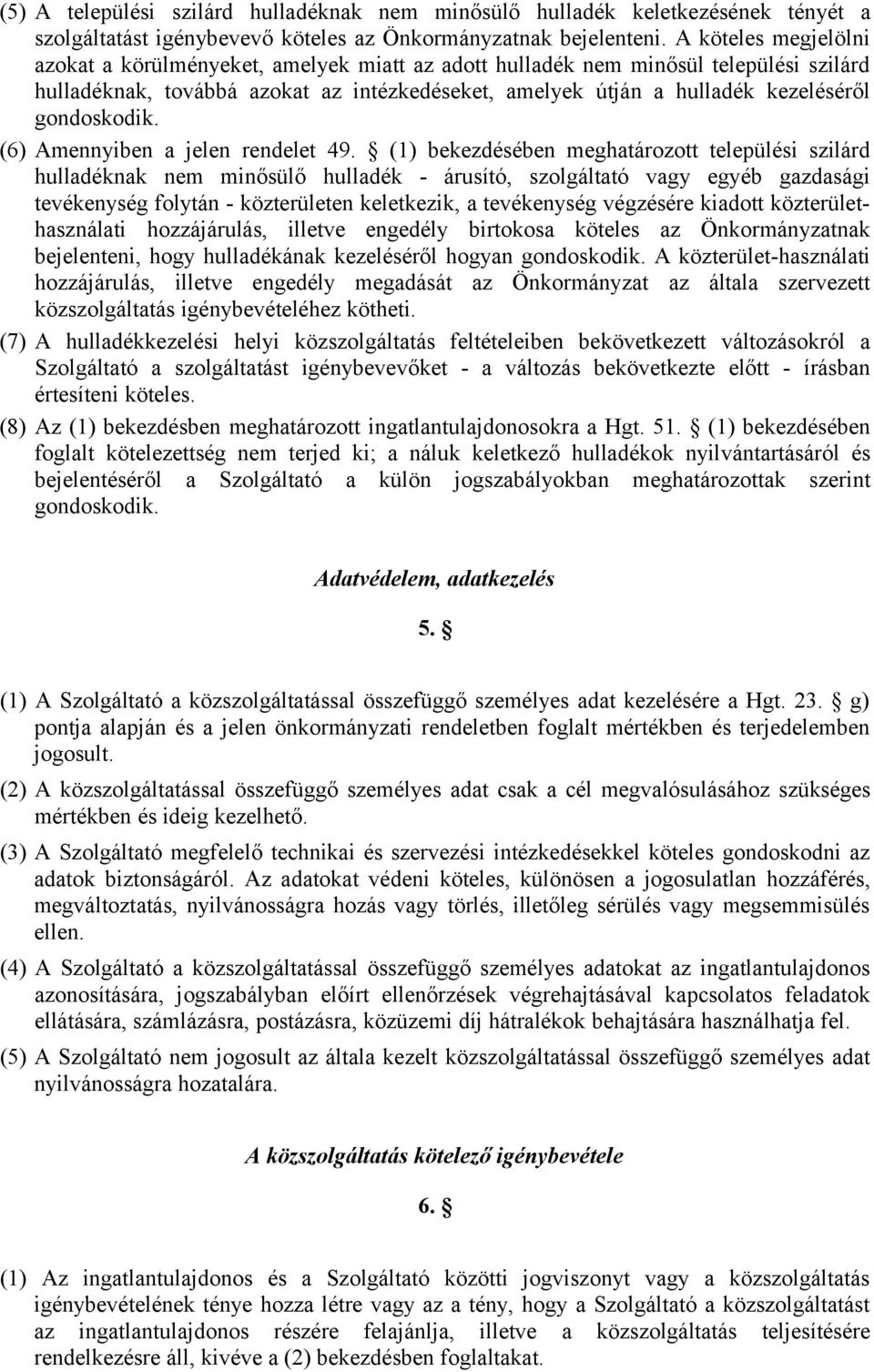 gondoskodik. (6) Amennyiben a jelen rendelet 49.